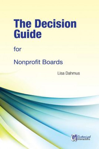 Книга The Decision Guide for Nonprofit Boards Lisa Dahmus