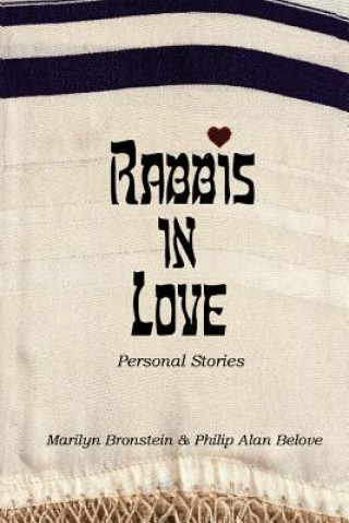 Carte Rabbis in Love: Personal Stories Philip Belove Ed D