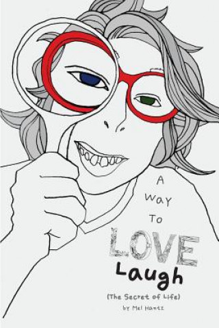 Könyv A Way To Love - Laugh: The Secret of Life Mel Hantz