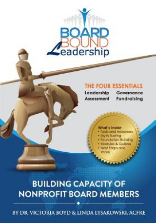 Kniha Board Bound Leadership: The Four Essentials: Leadership, Governance, Assessment, Fundraising Dr Victoria Boyd