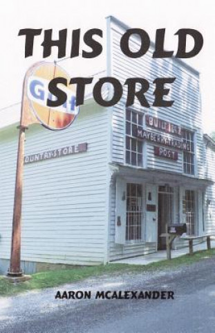 Knjiga This Old Store Aaron McAlexander