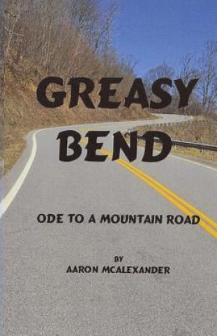 Libro Greasy Bend: An Ode to a Mountain Road Aaron McAlexander