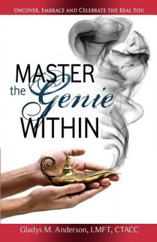 Carte Master the Genie Within: Uncover, Embrace and Celebrate the Real You Gladys M Anderson