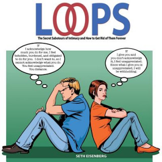 Kniha Loops: The Secret Saboteurs of Intimacy and How to Get Rid of Them Forever Seth D Eisenberg