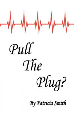 Knjiga Pull The Plug? Patricia A Smith