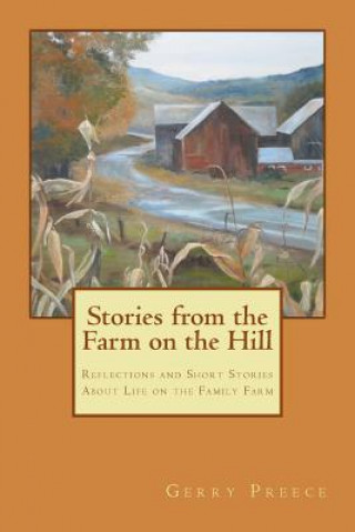 Βιβλίο Stories from the Farm on the Hill: Reflections and Short Stories about Life on the Family Farm Gerry Preece