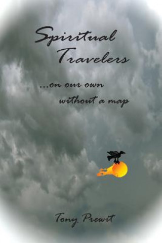 Kniha Spiritual Travelers: On Our Own Without a Map Tony Prewit