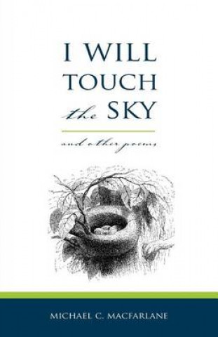 Книга I Will Touch the Sky Michael MacFarlane