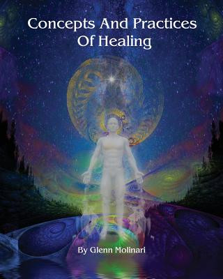 Livre Concepts And Practices Of Healing Glenn E Molinari