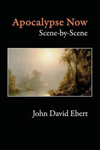 Könyv Apocalypse Now Scene-by-Scene John David Ebert