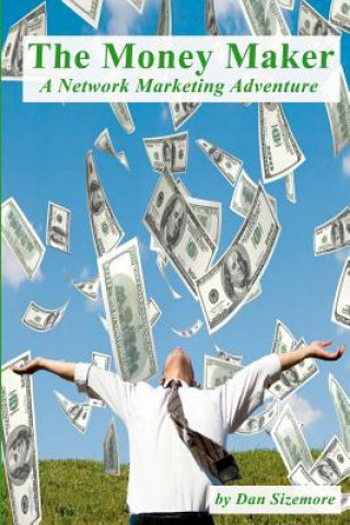 Carte The Money Maker: A Network Marketing Adventure Dan Sizemore