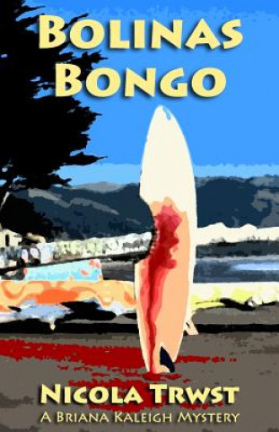 Kniha Bolinas Bongo: A Briana Kaleigh Mystery Nicola Trwst