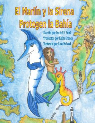 Knjiga El Marlín y la Sirena Protegen la Bahía Daniel R Ford