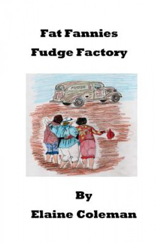 Könyv Fat Fannies Fudge Factory Elaine Coleman