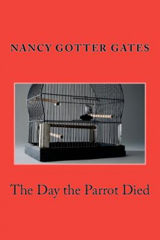 Książka The Day the Parrot Died Nancy Gotter Gates