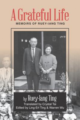 Kniha A Grateful Life: Memoirs of Ting Ruey-Iang Ruey-Iang Ting