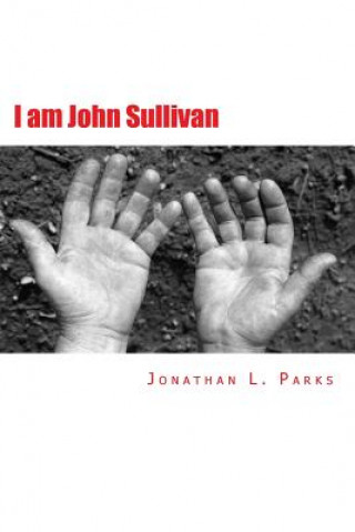 Kniha I am John Sullivan Jonathan L Parks