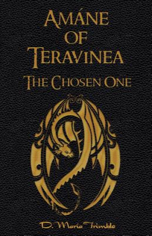 Kniha Amáne of Teravinea - The Chosen One D Maria Trimble