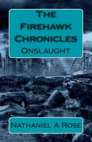 Kniha The Firehawk Chronicles: Onslaught Nathaniel A Rose