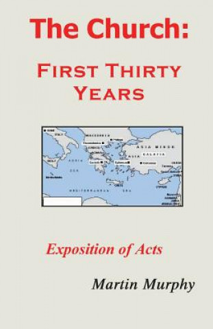 Könyv The Church: First Thirty Years: Exposition of Acts Martin Murphy
