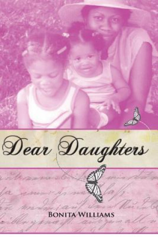 Kniha Dear Daughters: Bonita L. Williams Bonita L Williams