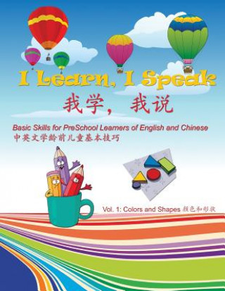 Kniha I Learn, I Speak: Basic Skills for Preschool Learners of English and Chinese Peter S Xu