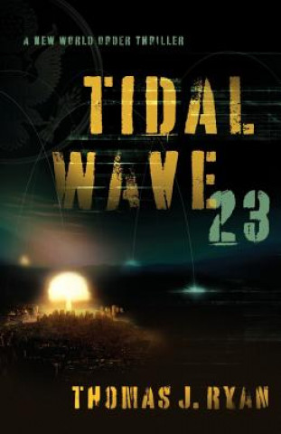 Kniha Tidal Wave 23: A New World Order Thriller Thomas J Ryan