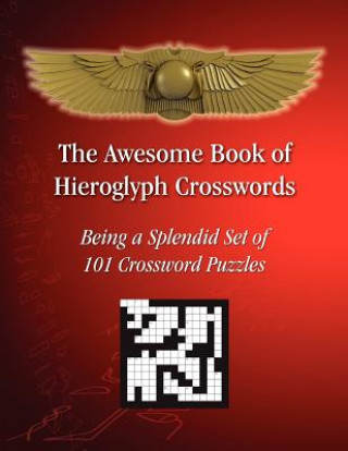 Könyv The Awesome Book of Hieroglyph Crosswords: Being A Splendid Set of 101 Crossword Puzzles Tito Sciortino