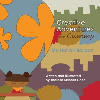 Kniha Creative Adventures with Cammy: My Hot Air Balloon Theresa Skinner Crier