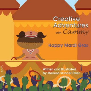 Kniha Creative Adventures with Cammy: Happy Mardi Gras Theresa Skinner Crier