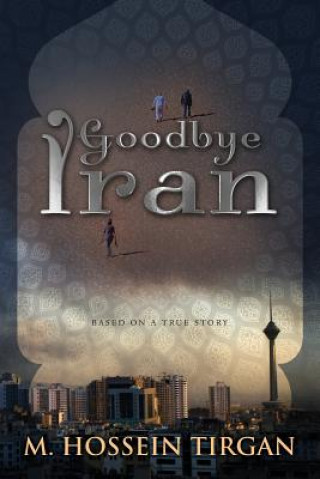 Knjiga Goodbye Iran Michael Hossein Tirgan