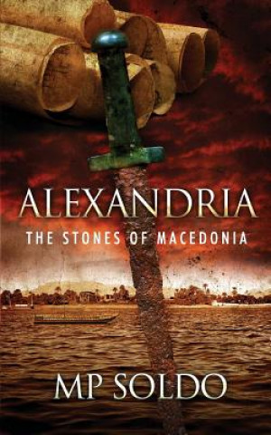 Book Alexandria: The Stones of Macedonia M P Soldo