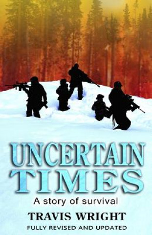 Kniha Uncertain Times: A Story of Survival Travis Wright