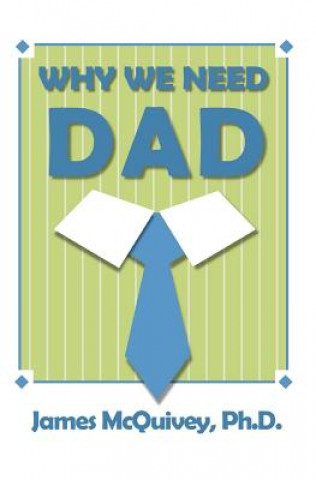 Knjiga Why We Need Dad James McQuivey