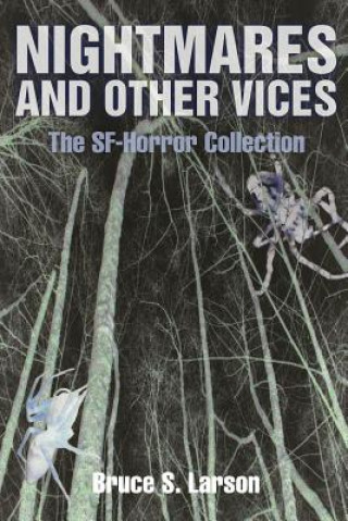 Carte Nightmares and Other Vices: The SF-Horror Collection, Print Edition Bruce S Larson