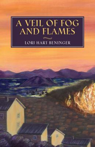 Kniha A Veil of Fog and Flames Lori Hart Beninger