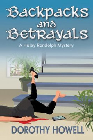 Carte Backpacks and Betrayals: A Haley Randolph Mystery Dorothy Howell