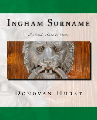 Książka Ingham Surname: Ireland: 1600s to 1900s Donovan Hurst