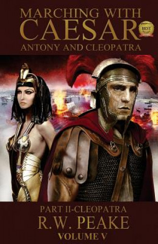 Kniha Marching With Caesar-Antony and Cleopatra R W Peake