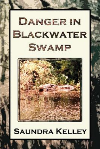 Książka Danger in Blackwater Swamp Saundra Gerrell Kelley