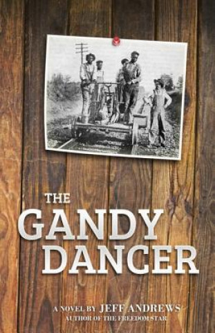 Knjiga The Gandy Dancer Jeff Andrews