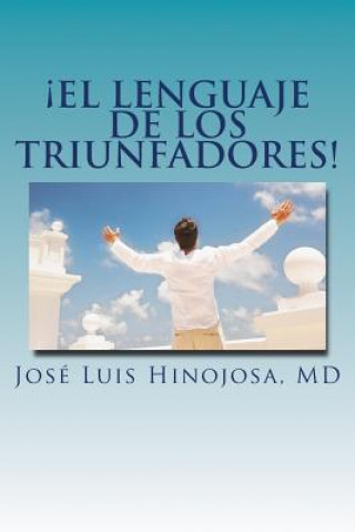 Kniha El Lenguaje de los Triunfadores! Jose Luis Hinojosa MD