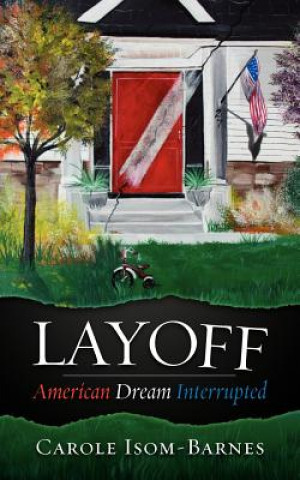 Kniha Layoff: American Dream Interrupted Carole Isom-Barnes