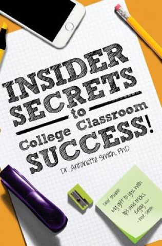 Könyv Insider Secrets to College Classroom Success Dr Antoinette Smith