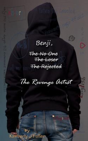 Kniha Benji, The No One, The Loser, The Rejected, The Revenge Artist Kimberly J Fuller