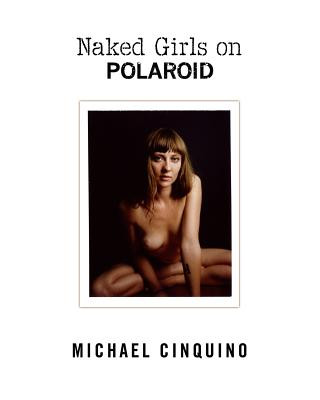 Книга Naked Girls on Polaroid Michael Cinquino