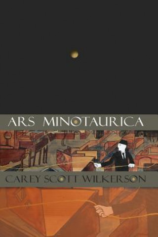 Kniha Ars Minotaurica Carey Scott Wilkerson