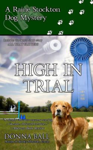 Kniha High in Trial: A Raine Stockton Dog Mystery Donna Ball