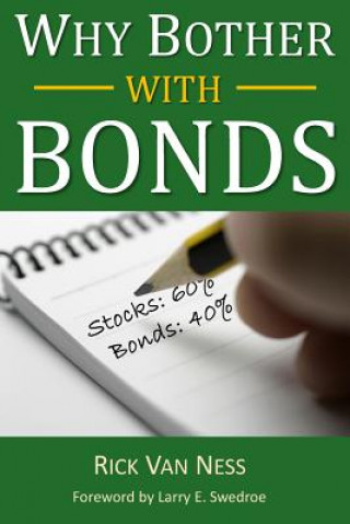 Kniha Why Bother With Bonds: A Guide To Build All-Weather Portfolio Including CDs, Bonds, and Bond Funds--Even During Low Interest Rates Rick Van Ness