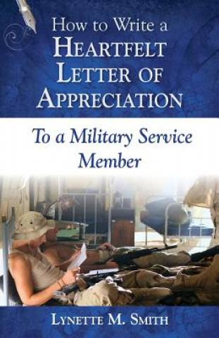 Kniha How to Write a Heartfelt Letter of Appreciation to a Military Service Member Lynette M Smith